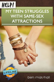 Title: Help! My Teen Struggles With Same-Sex Attractions, Author: Ben Marshall