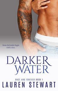 Title: Darker Water: A Friends to Lovers Romance, Author: Lauren Stewart