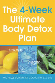 Title: The 4 Week Ultimate Body Detox Plan, Author: Michelle Schoffro Cook DNM 