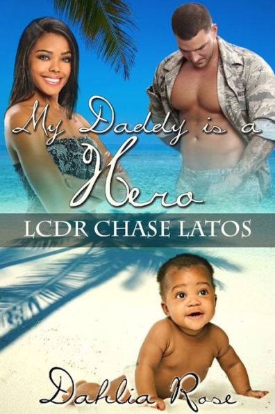 My Daddy Is Hero 5 ( LCDR Chase Latos)
