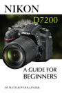 Nikon D7200: A Guide for Beginners
