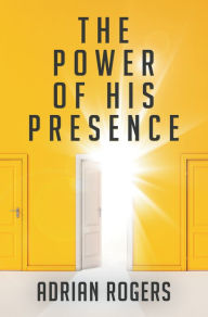 Title: The Power of His Presence, Author: Adrian Rogers