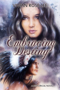 Title: Embracing Destiny, Author: Vivian Rose Lee