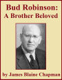 Bud Robinson: A Brother Beloved