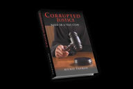 Title: Corrupted Justice, Author: Richie Taxman