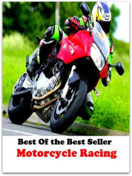 Title: Best of the best seller Motorcycle Racing(auto, bus, convertible, limousine, passenger car, pickup truck, car, station wagon, taxi, transportation), Author: Resounding Wind Publishing