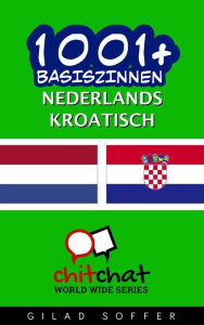 Title: 1001+ basiszinnen Nederlands - Kroatisch, Author: Gilad Soffer