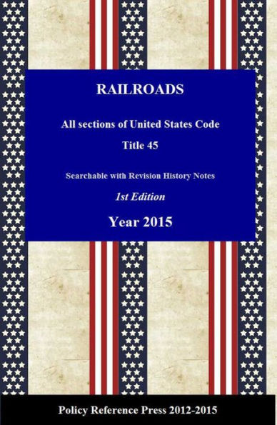 U.S. Railroad Law 2015 (USC 45, Annotated)