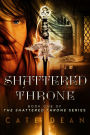 Shattered Throne (Book 1 of The Shattered Throne Series)