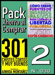 Title: Pack Ahorra al Comprar 2 (N 030): 301 Chistes Cortos y Muy Buenos & Como crear fuentes de ingresos pasivos para lograr la libertad financiera, Author: Ainhoa Montañez