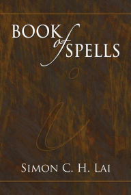 Title: Book of Spells, Author: Simon C. H. Lai