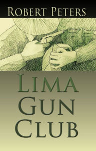 Title: Lima Gun Club, Author: Robert Peters