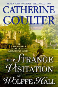 Title: The Strange Visitation at Wolffe Hall (Grayson Sherbrooke's Otherworldly Adventures Series #1), Author: Catherine Coulter