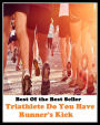 Best of the best seller Triathlete Do You Have Runner S Kick(energy,fitness,strength,well-being,bloom,complexion,constitution,euphoria,fettle,form)