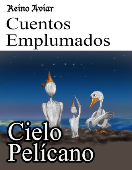 Reino Aviar Cuentos Emplumados: Cielo Pelicano