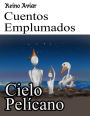 Reino Aviar Cuentos Emplumados: Cielo Pelicano
