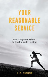 Title: Your Reasonable Service, Author: J. C. Guthrie