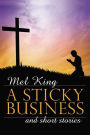 A Sticky Business and Short Stories