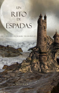 Title: Un Rito De Espadas (Libro #7 de El Anillo del Hechicero), Author: Morgan Rice