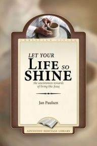 Title: Let Your Life So Shine, Author: Jan Paulsen