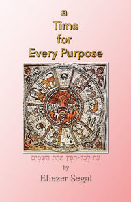 Title: A Time for Every Purpose, Author: Eliezer Segal