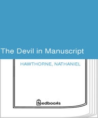 Title: The Devil in Manuscript, Author: Nathaniel Hawthorne