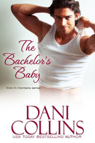 Title: The Bachelor's Baby, Author: Dani Collins