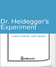 Title: Dr. Heidegger's Experiment, Author: Nathaniel Hawthorne