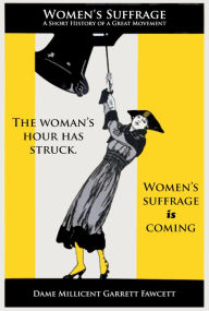 Title: Women's Suffrage: A Short History of a Great Movement, Author: Millicent Garrett Fawcett