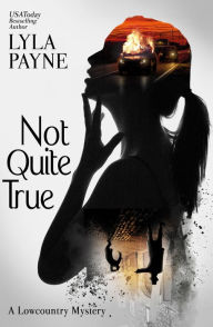 Title: Not Quite True (A Lowcountry Mystery), Author: Lyla Payne