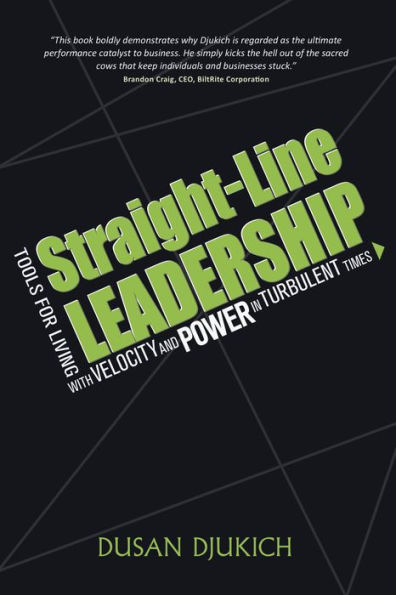 Straight-Line Leadership: Tools for Living with Velocity and Power in Turbulent Times