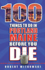100 Things To Do In Portland, ME Before You Die