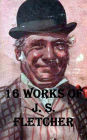 16 Works of J. S. Fletcher