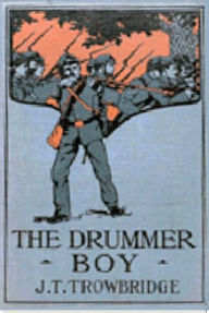 Title: The Drummer Boy, Author: John Trowbridge