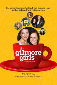 Title: The Gilmore Girls Companion, Author: A.S. Berman