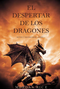 Title: El Despertar de los Dragones (Reyes y HechicerosLibro 1), Author: Morgan Rice