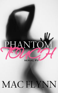 Title: Phantom Touch #3 (Ghost Paranormal Romance), Author: Mac Flynn
