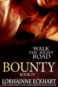 Title: Bounty (Walk the Right Road Series #4), Author: Lorhainne Eckhart