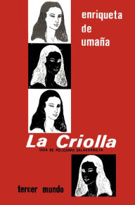 Title: La Criolla, Vida de Policarpa Salavarrieta, Author: Enriqueta de Umana