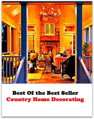 Title: Best of the best seller Country Home Decorating(everyday,ordinary,family,home,plain,domiciliary,homey,homely,domestic,homelike), Author: Resounding Wind Publishing