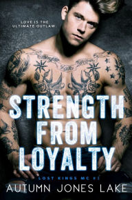 STRENGTH FROM LOYALTY (Lost Kings MC #3)