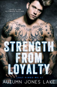 Strength From Loyalty (Lost Kings MC Series #3)