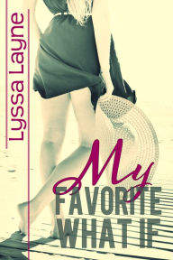 Title: My Favorite What If, Author: Lyssa Layne