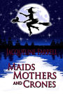 Maids, Mothers, and Crones