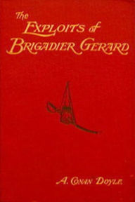 Title: The Exploits of Brigadier Gerard, Author: Arthur Conan Doyle