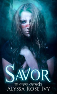 Title: Savor (The Empire Chronicles #4), Author: Alyssa Rose Ivy