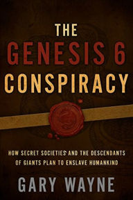 Title: Genesis 6 Conspiracy, Author: Gary Wayne