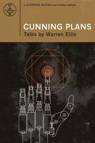 Title: CUNNING PLANS: Talks By Warren Ellis, Author: Warren Ellis