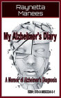 My Alzheimer's Diary: A Memoir Of Alzheimer's Diagnosis
