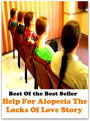 Best of the best seller Help For Alopecia The Locks Of Love Story(affair,marriage,exchange,communication,accord,rapport,liaison,contact,link,tie,relation )